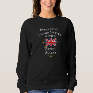 SWEATSHIRT TOUT SEMBLE MIEUX AVEC UN ACCENT BRITANNIQUE, GRÈS