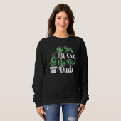 Sweatshirt Tout sur mon visage Dude Plante jardinage Potté Pl (Devant entier)