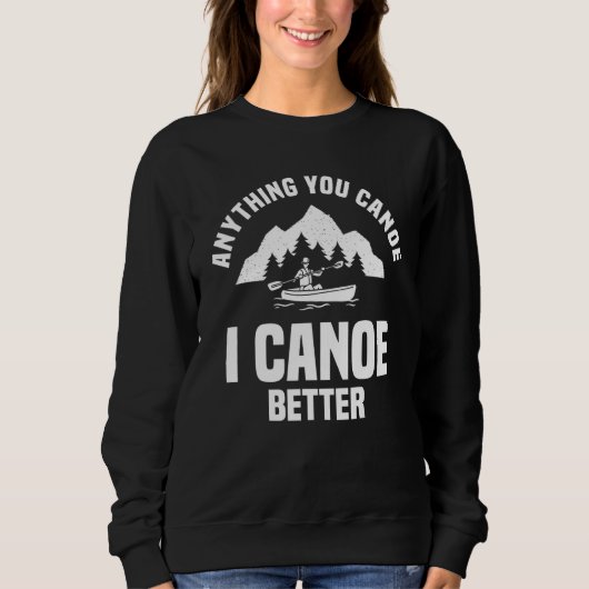 Sweatshirt Tout Vous Canoë Je Canoë Mieux Canoë Paddler (Devant)