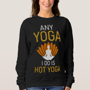 Sweatshirt Tout Yoga que je fais est Hot Yoga 17