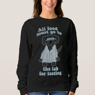 Sweatshirt Toute Nourriture Doit Aller Au Laboratoire Pour Te
