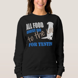 Sweatshirt Toute Nourriture Doit Aller Au Laboratoire Pour Te