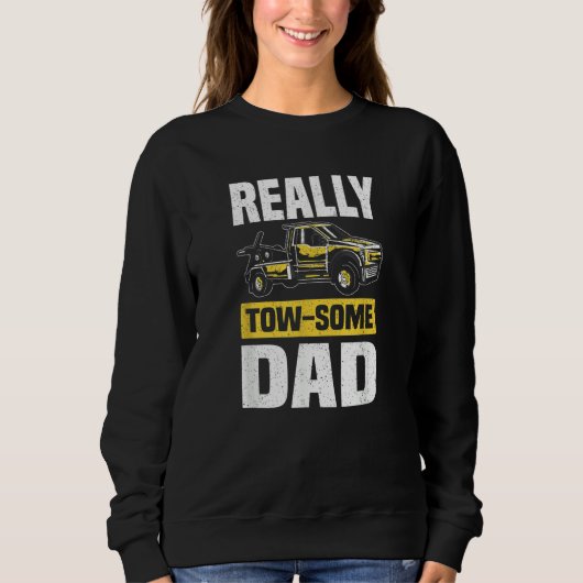 Sweatshirt Tow Some Dad  Wrecker Tow Trucker Tow Truck Driver (Devant)