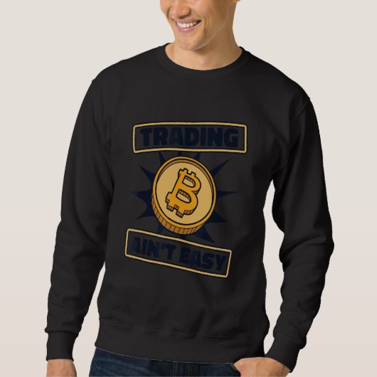 Sweatshirt Trading Ain't Easy Blockchain Crypto Currency Bitc (Devant)