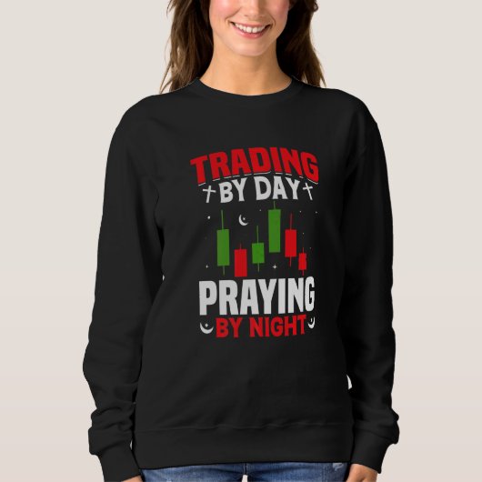 Sweatshirt Trading By Day Praying By Night Trader Stock Marke (Devant)
