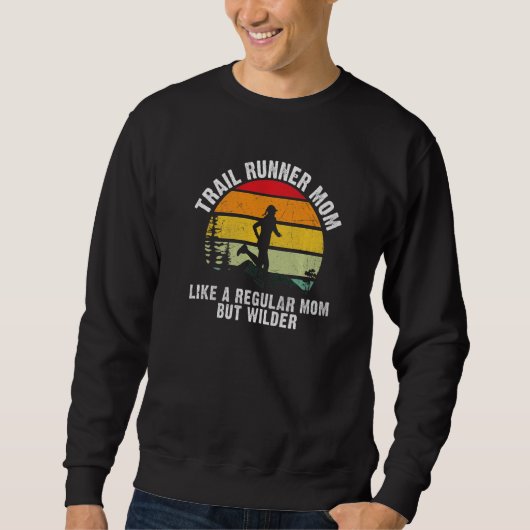 Sweatshirt Trail Runner Mom like a regular Mom but wilder Run (Devant)
