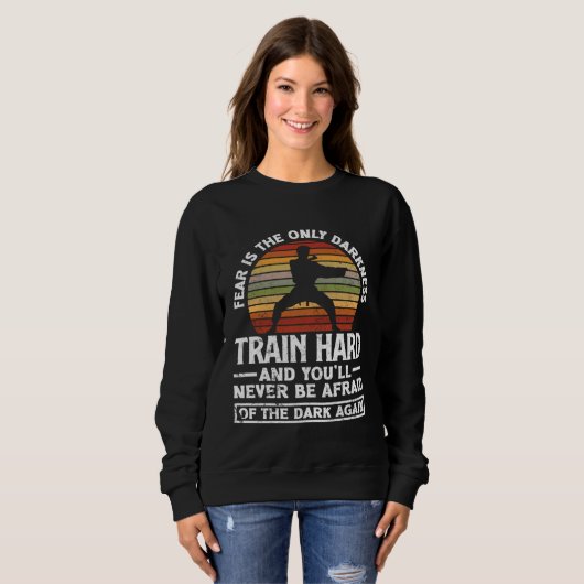 Sweatshirt Train Hard Don't Be Afraid Aikido Karate Jiu Jitsu (Devant entier)