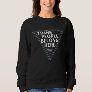 Sweatshirt Trans People Belong  Pride Month 2023