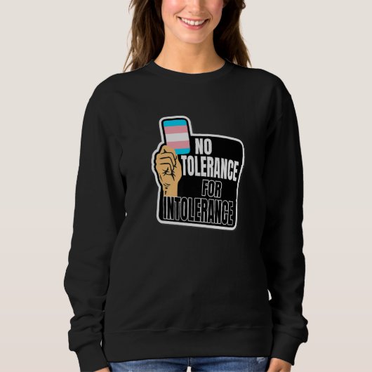 Sweatshirt Transgender Pride Flag No tolerance for Intoleranc (Devant)