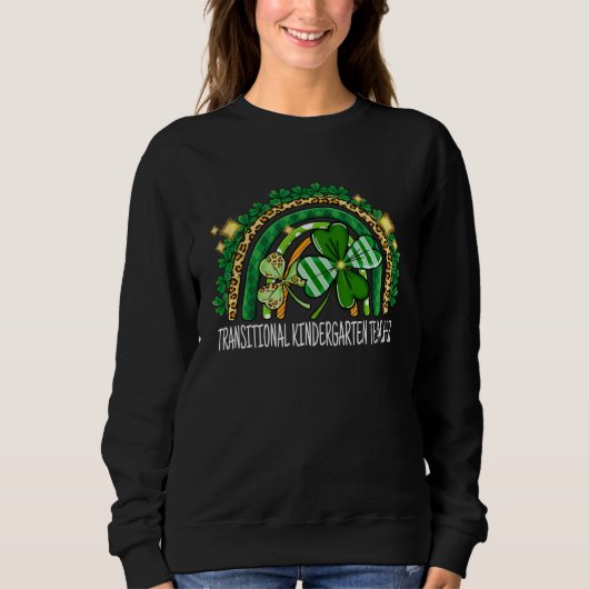 Sweatshirt Transitional Kindergarten Teacher Rainbow St Patri (Devant)