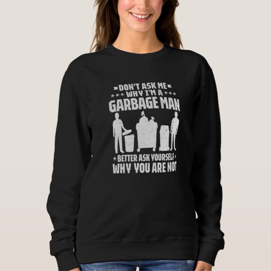 Sweatshirt Trashman Don't Ask Me Garbage Man Premium (Devant)