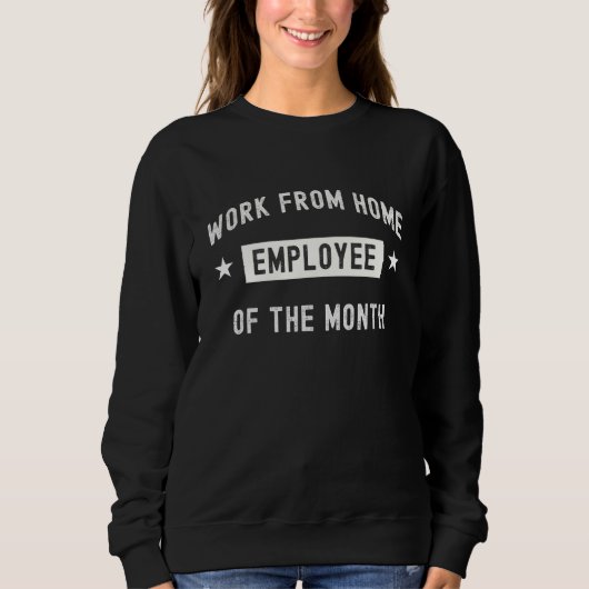 Sweatshirt Travail à domicile Employé du mois - Drôle Mignonn (Devant)