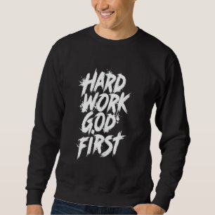 Sweatshirt Travail acharné Dieu d'abord Urbain Chrétien Inspi