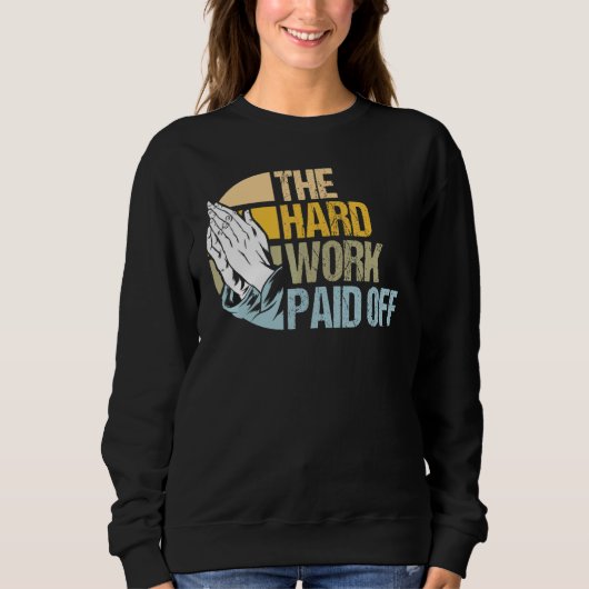 Sweatshirt Travail dur Prières récompensées Mème 1 (Devant)