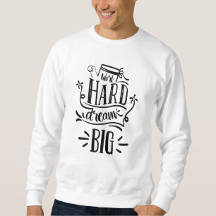 Sweatshirt Travail Dur Rêve Grosse Citation Motivationnelle