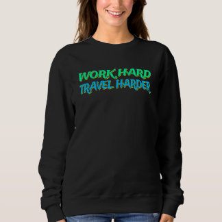 Sweatshirt Travail Voyage dur Style de vie plus difficile 1