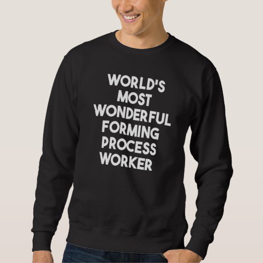Sweatshirt Travailleur du processus de formage le plus mervei (Devant)