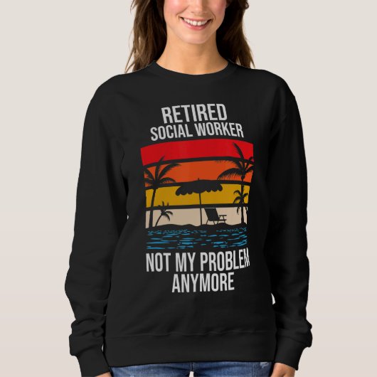 Sweatshirt Travailleur social à la retraite, plus mon problèm (Devant)