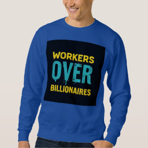 Sweatshirt Travailleurs Contre Milliardaires : Le pouvoir au