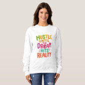 Sweatshirt Travaillez dur jusqu'à ce que le rêve devienne réa (Devant entier)
