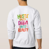 Sweatshirt Travaillez Dur Jusqu'à Ce Que Le Rêve Devienne Réa (Dos)
