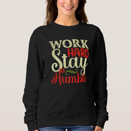 Sweatshirt Travaillez dur Restez humble (Devant)