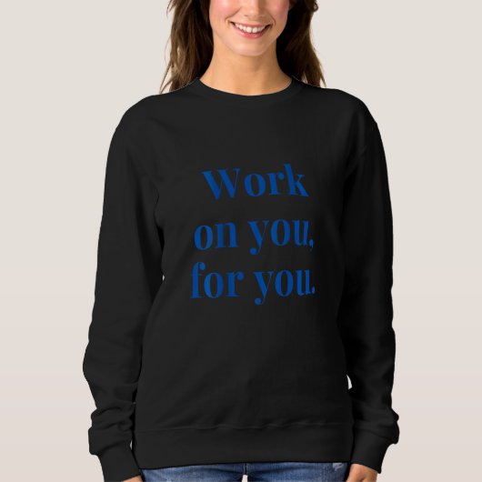 Sweatshirt Travaillez sur vous pour vous Inspirer Citation Mo (Devant)