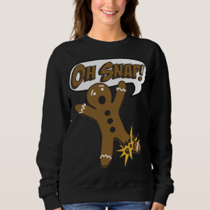Sweatshirt Trendy Christmas Gingerbread Man Oh Snap!