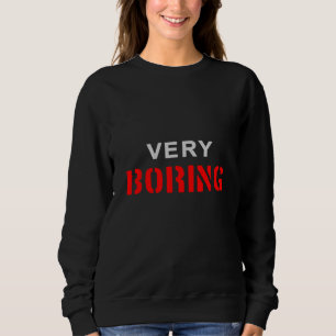 Sweatshirt Très ennuyeux