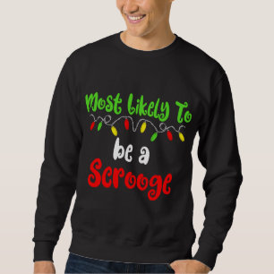 Sweatshirt Très Probable À Noël Être Une Famille De Scrooge C
