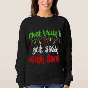Sweatshirt Très Probable À Noël Obtenez Sassy Famille Christm