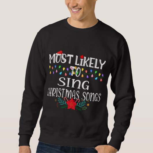 Sweatshirt Très Probable De Chanter Des Chansons De Noël Drôl (Devant)
