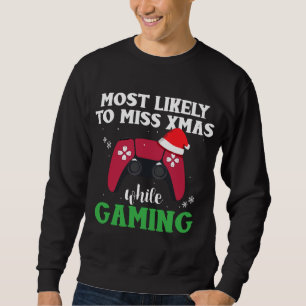 Sweatshirt Très Probable De Manquer Noël En Jouant Gamer X
