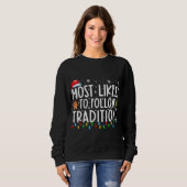Sweatshirt Très Probable De Suivre Les Traditions Drôle Noël  (Devant entier)