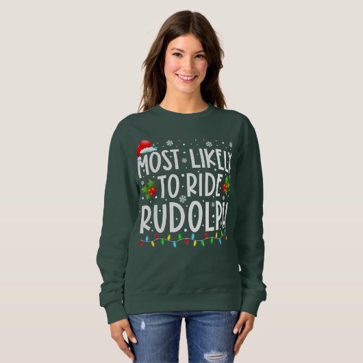 Sweatshirt Très probable Ride Rudolph Lover Noël drôle (Devant entier)