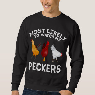 Sweatshirt Très probablement regarder mes Peckers Chicken Lov