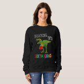 Sweatshirt Trex Dinosaur Rawring Into 6e Grade (Devant entier)