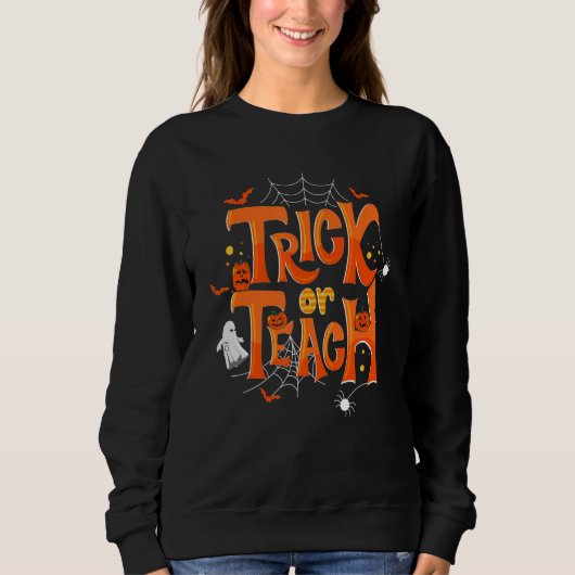 Sweatshirt Trick Or Teach Funny Teacher Halloween Costume Men (Devant)