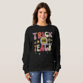 Sweatshirt Trick Or Teach Teacher Halloween Costume (Devant entier)