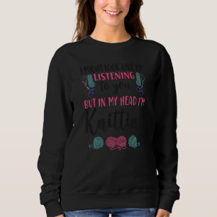 Sweatshirt Tricot Knitter Je pourrais avoir l'air d'écouter T