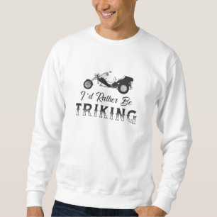 Sweatshirt Triker Je préfère Triking Moteur Trike Retro
