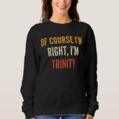 Sweatshirt Trinity Of Course I m Right I m Trinity (Devant)