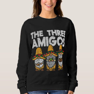 Sweatshirt Trois Amigos Mexicains Gnomes Cute Cinco De Mayo F