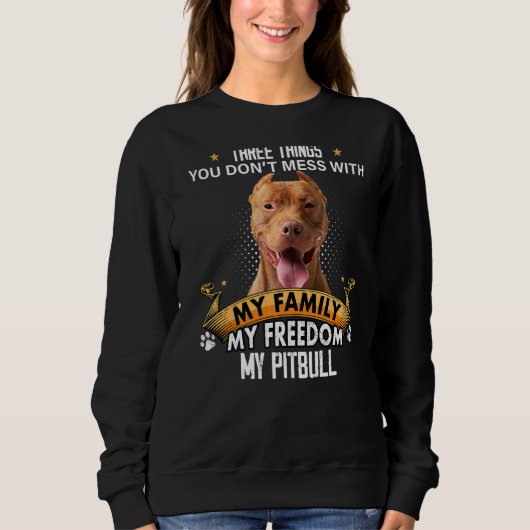 Sweatshirt Trois choses que vous ne manquez pas avec Pitbull  (Devant)