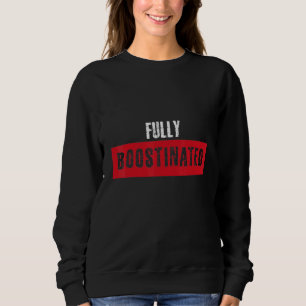 Sweatshirt Troisième 3e Dose Complète Entièrement Boostinée E