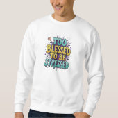 Sweatshirt Trop bénis pour être stressés - Chrétien (Devant)