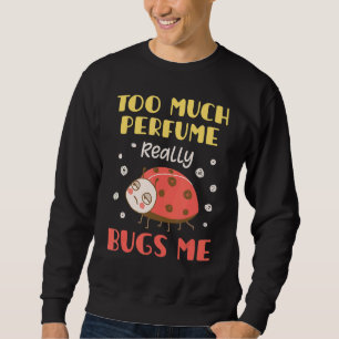 Sweatshirt Trop de parfum vraiment me bourdonne de parfum ani