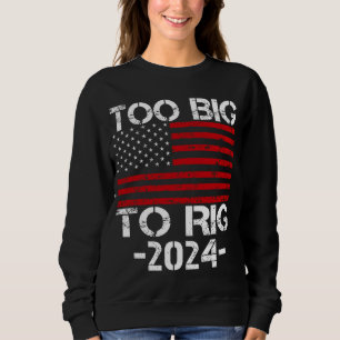 Sweatshirt Trop gros pour truquer les élections de 2024