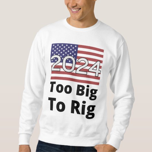 Sweatshirt Trop gros pour truquer Trump Citation 2024 États-U (Devant)