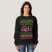 Sweatshirt Trop mignon pour porter des pull de noël moches ak (Devant entier)